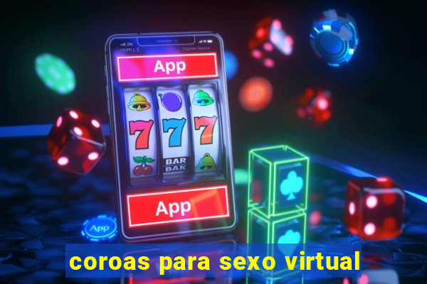 coroas para sexo virtual